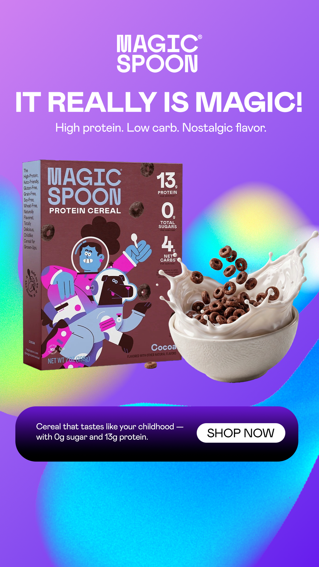 Magic Spoon story ad reading It really is magic with the cocoa protein cereal box, milk splash and Shop Now bar