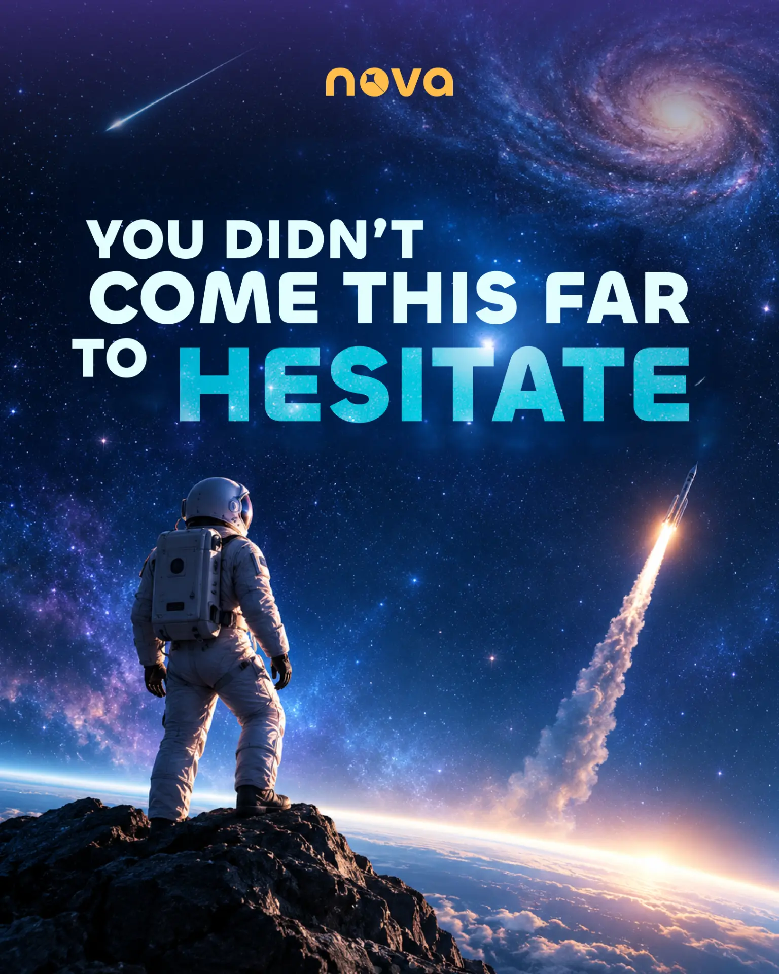 Nova poster of an astronaut watching a rocket launch reading You didn't come this far to hesitate