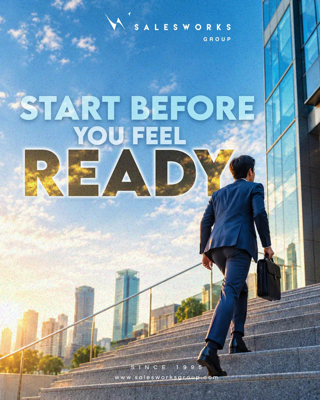 Salesworks motivational poster with a man in a suit climbing stairs under the headline Start before you feel ready